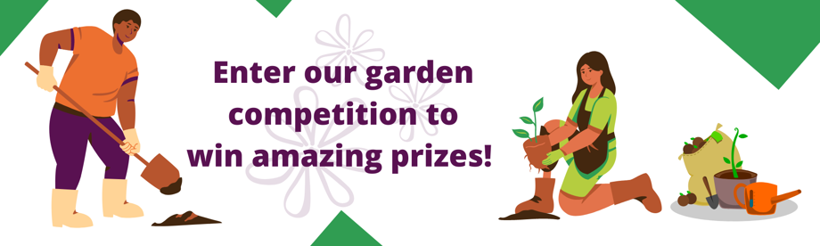 Enter our garden competition to win amazing prizes!